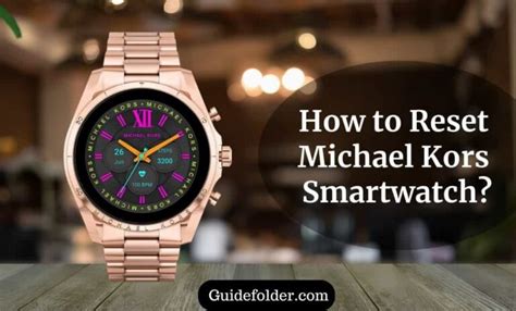 Quick Fix: Resetting Your Michael Kors Smartwatch